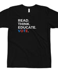 READ. THINK. EDUCATE. VOTE. (UNISEX T-Shirt)