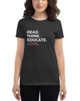 Read. Think. Educate. Vote. (Women's T-Shirt)