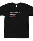 Research. Think. Vote. (UNISEX T-SHIRT)