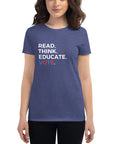 Read. Think. Educate. Vote. (Women's T-Shirt)
