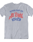 Republicans are ALL RIGHT with me (Unisex T-Shirt)